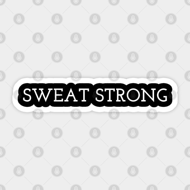 Sweat Strong Sticker by Be The Ignite